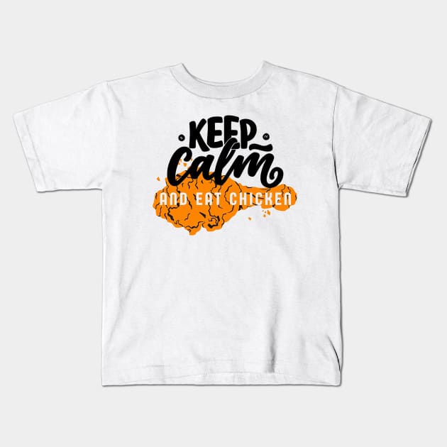 keep calm and eat chicken Kids T-Shirt by victoriahague